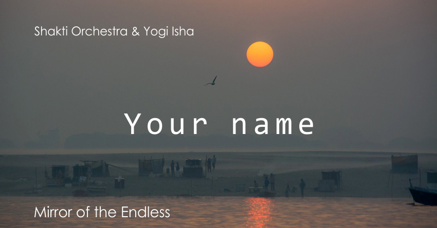 Your name – Shakti Orchestra & Yogi Isha