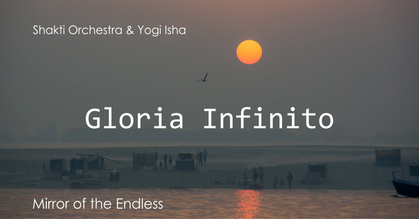 Gloria Infinito – Shakti Orchestra & Yogi Isha