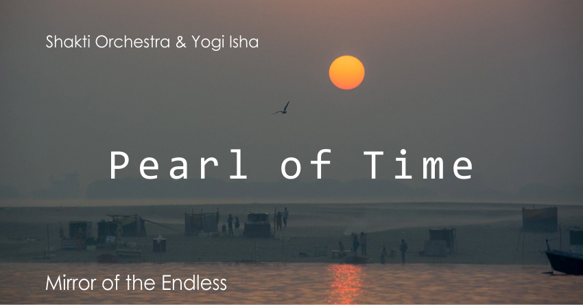 Pearl of Time – Shakti Orchestra & Yogi Isha